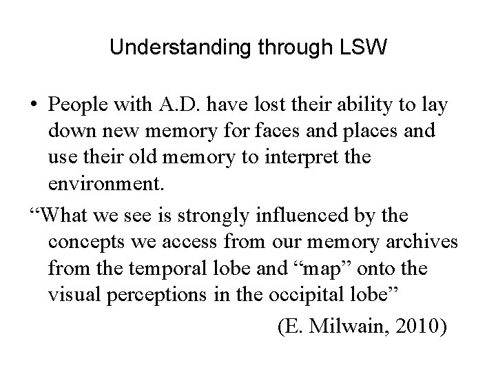 Understanding through LSW • People with A. D. have lost their ability to lay