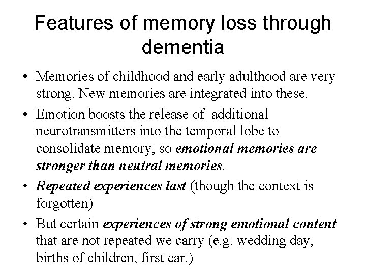 Features of memory loss through dementia • Memories of childhood and early adulthood are
