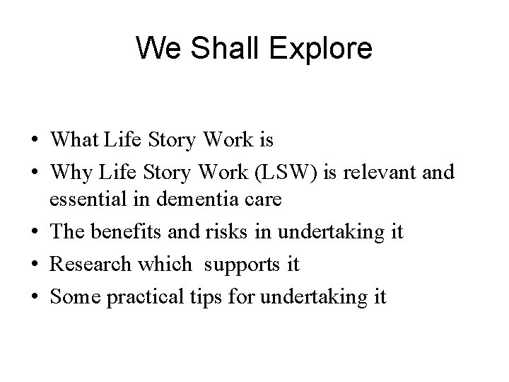 We Shall Explore • What Life Story Work is • Why Life Story Work
