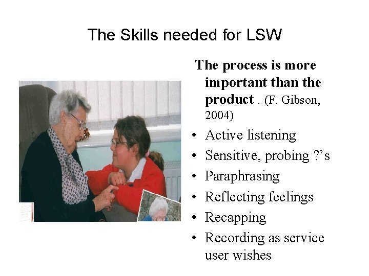 The Skills needed for LSW The process is more important than the product. (F.