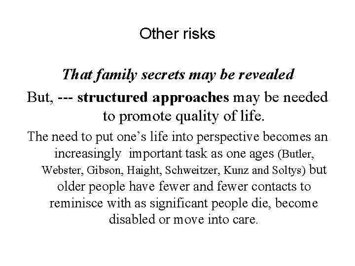 Other risks That family secrets may be revealed But, --- structured approaches may be