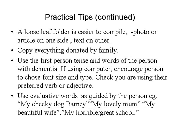 Practical Tips (continued) • A loose leaf folder is easier to compile, -photo or