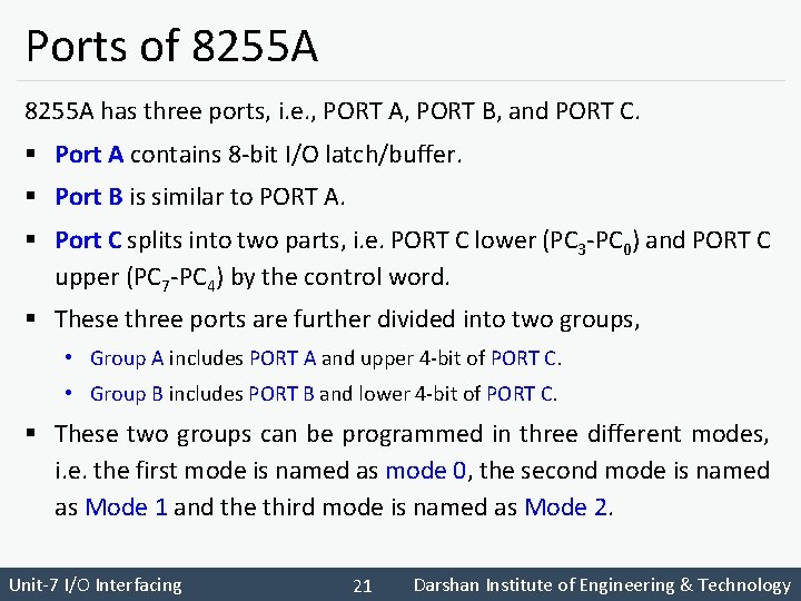 Ports of 8255 A has three ports, i. e. , PORT A, PORT B,