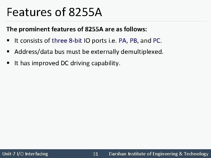 Features of 8255 A The prominent features of 8255 A are as follows: §