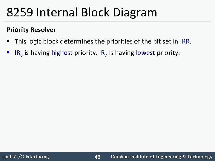 8259 Internal Block Diagram Priority Resolver § This logic block determines the priorities of