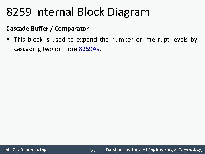 8259 Internal Block Diagram Cascade Buffer / Comparator § This block is used to