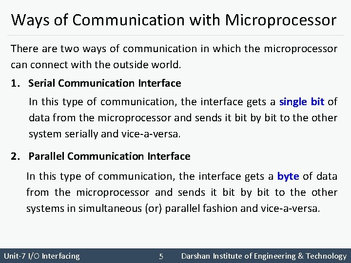 Ways of Communication with Microprocessor There are two ways of communication in which the