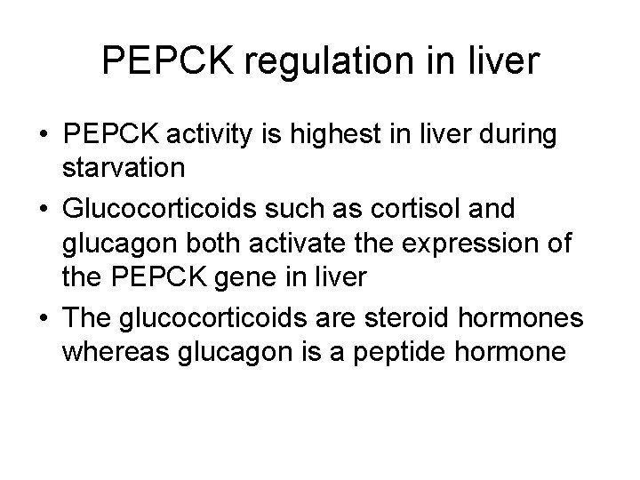 PEPCK regulation in liver • PEPCK activity is highest in liver during starvation •