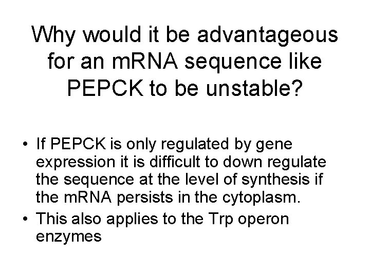 Why would it be advantageous for an m. RNA sequence like PEPCK to be