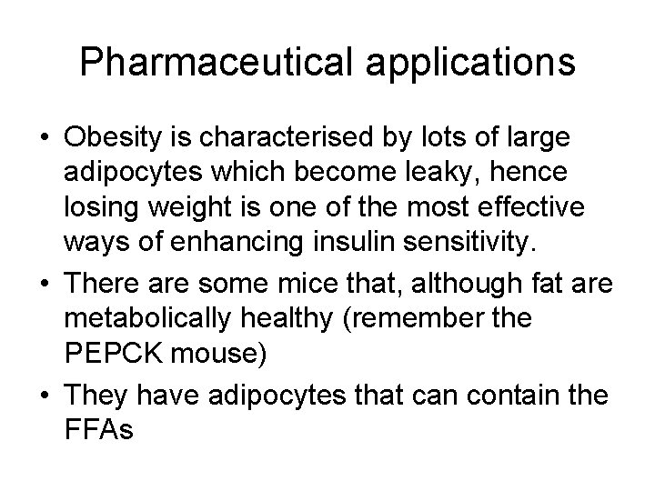 Pharmaceutical applications • Obesity is characterised by lots of large adipocytes which become leaky,