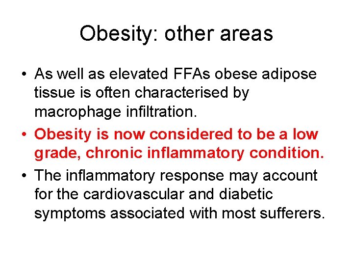 Obesity: other areas • As well as elevated FFAs obese adipose tissue is often