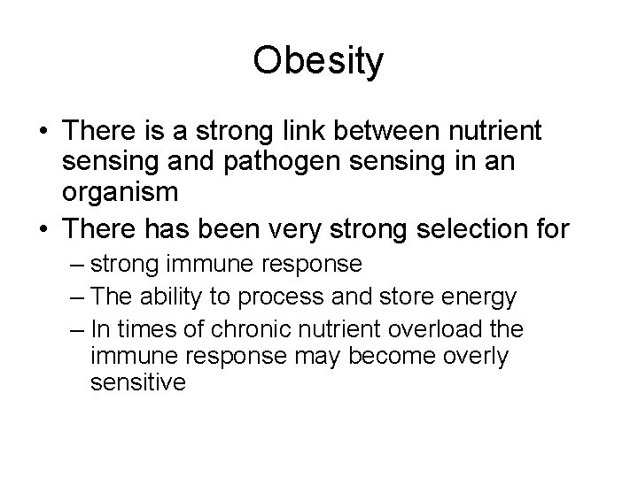 Obesity • There is a strong link between nutrient sensing and pathogen sensing in