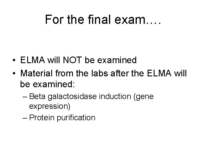 For the final exam…. • ELMA will NOT be examined • Material from the