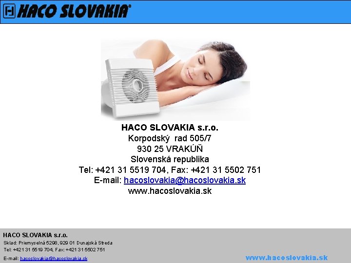 HACO SLOVAKIA s. r. o. Korpodský rad 505/7 930 25 VRAKÚŇ Slovenská republika Tel: