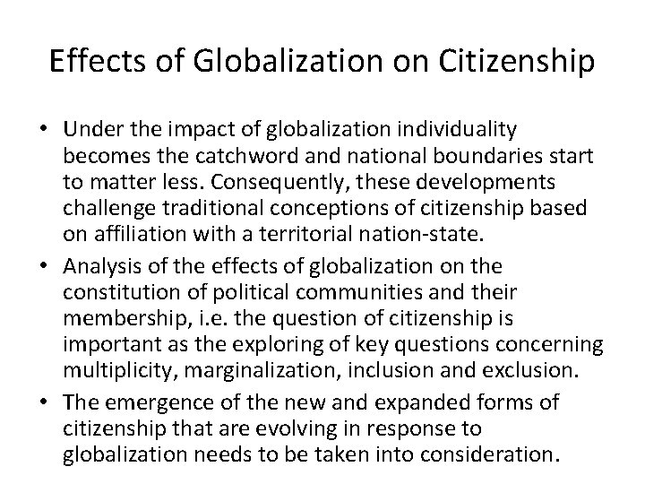 Effects of Globalization on Citizenship • Under the impact of globalization individuality becomes the