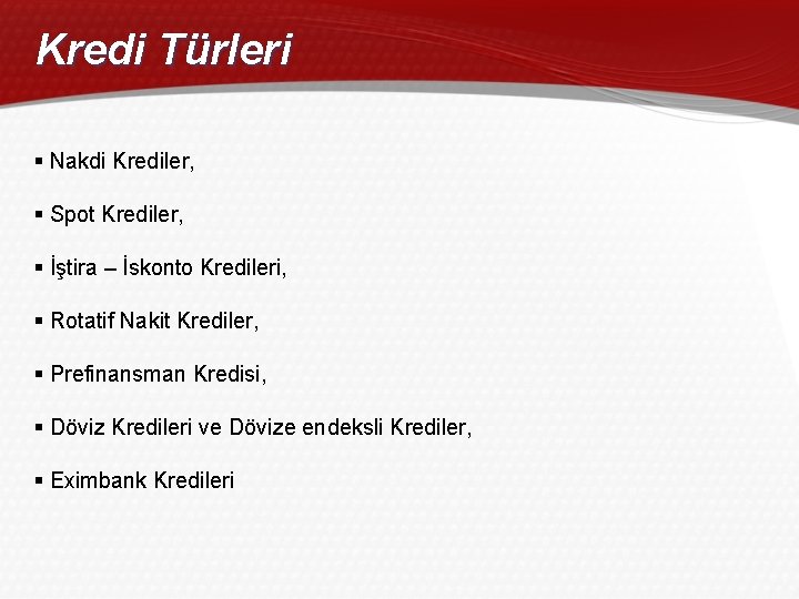 Kredi Türleri § Nakdi Krediler, § Spot Krediler, § İştira – İskonto Kredileri, §