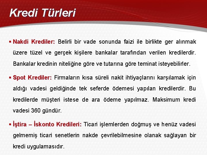 Kredi Türleri § Nakdi Krediler: Belirli bir vade sonunda faizi ile birlikte ger alınmak