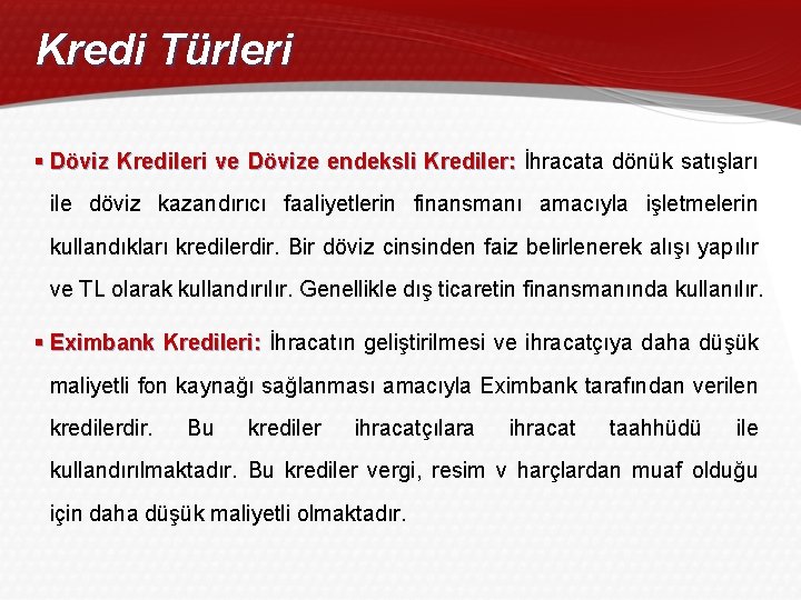 Kredi Türleri § Döviz Kredileri ve Dövize endeksli Krediler: İhracata dönük satışları ile döviz