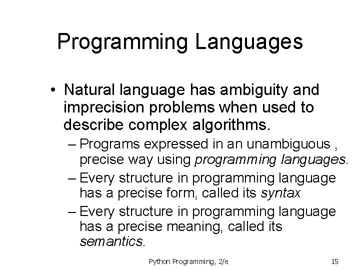 Programming Languages • Natural language has ambiguity and imprecision problems when used to describe