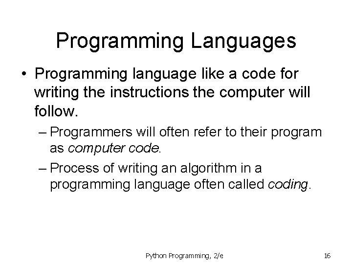 Programming Languages • Programming language like a code for writing the instructions the computer