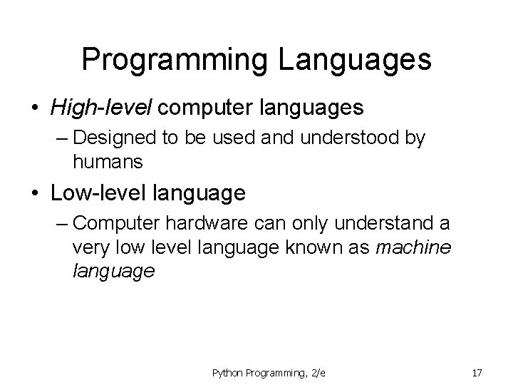Programming Languages • High-level computer languages – Designed to be used and understood by