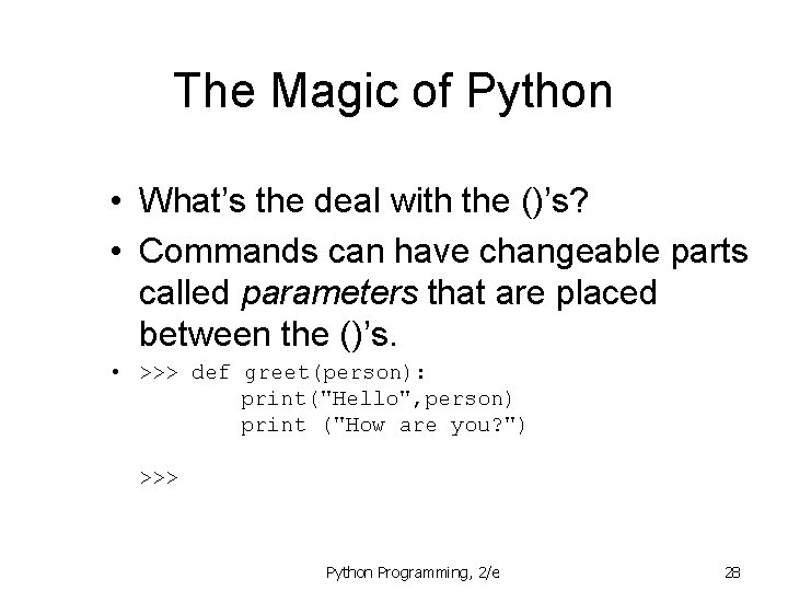 The Magic of Python • What’s the deal with the ()’s? • Commands can
