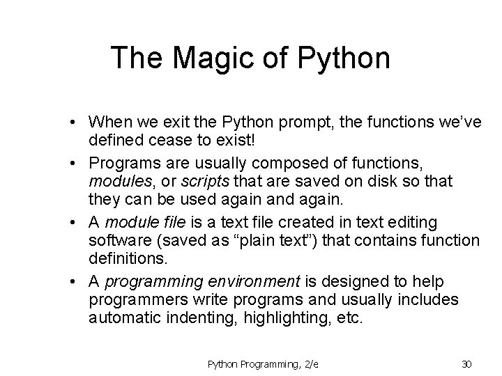 The Magic of Python • When we exit the Python prompt, the functions we’ve