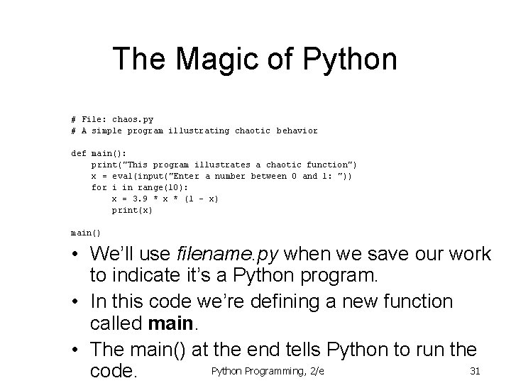 The Magic of Python # File: chaos. py # A simple program illustrating chaotic