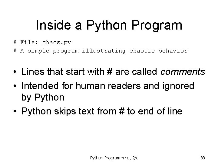 Inside a Python Program # File: chaos. py # A simple program illustrating chaotic