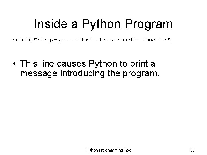 Inside a Python Program print("This program illustrates a chaotic function") • This line causes