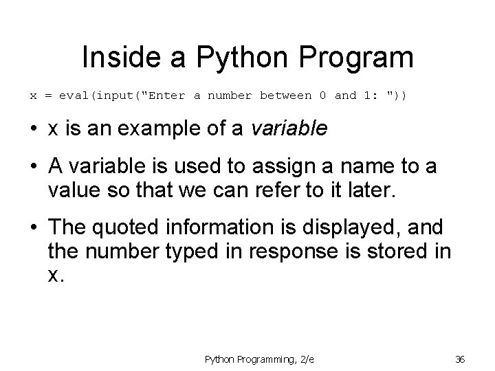 Inside a Python Program x = eval(input("Enter a number between 0 and 1: "))
