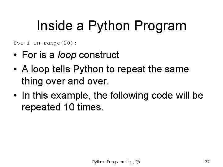 Inside a Python Program for i in range(10): • For is a loop construct