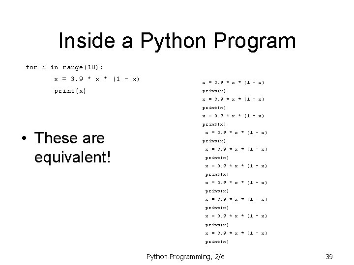 Inside a Python Program for i in range(10): x = 3. 9 * x