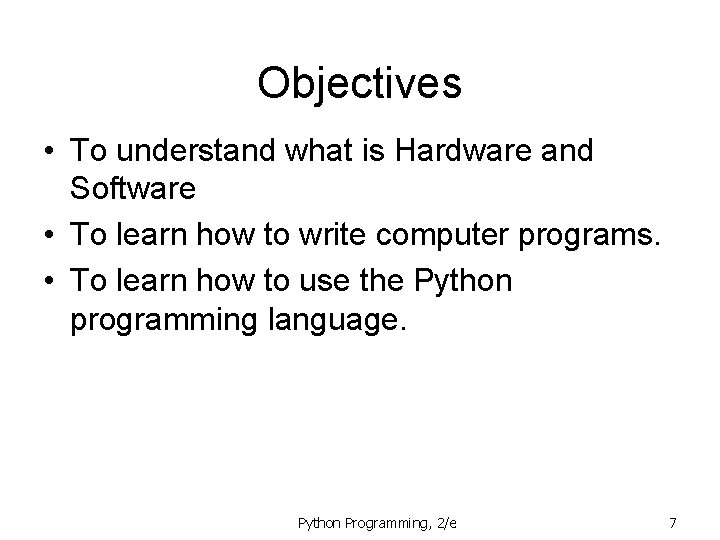 Objectives • To understand what is Hardware and Software • To learn how to
