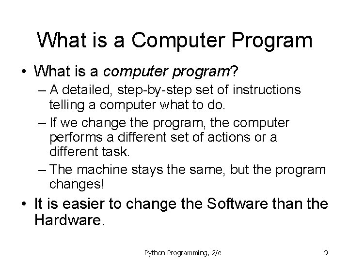 What is a Computer Program • What is a computer program? – A detailed,