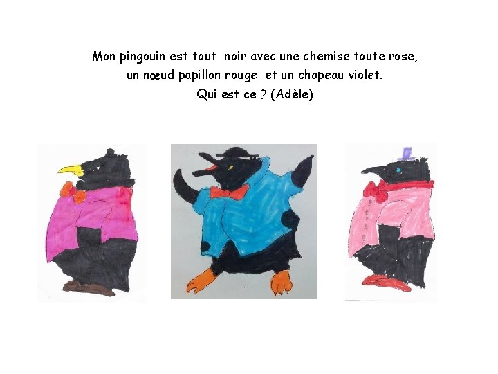 Mon pingouin est tout noir avec une chemise toute rose, un nœud papillon rouge