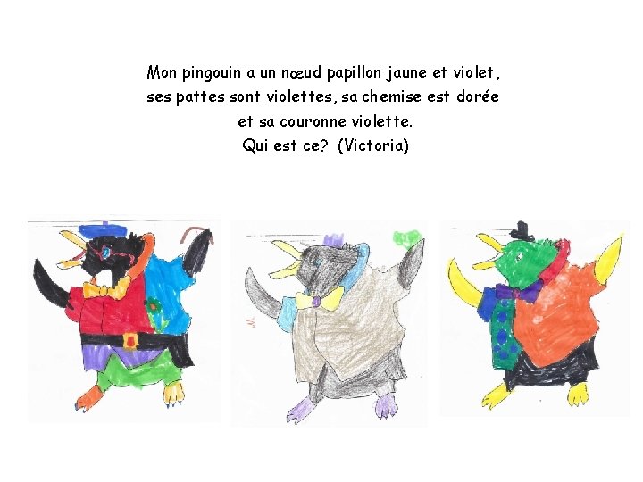 Mon pingouin a un nœud papillon jaune et violet, ses pattes sont violettes, sa