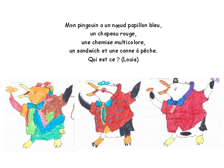 Mon pingouin a un nœud papillon bleu, un chapeau rouge, une chemise multicolore, un