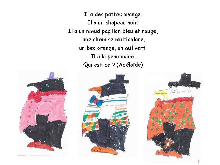 Il a des pattes orange. Il a un chapeau noir. Il a un nœud