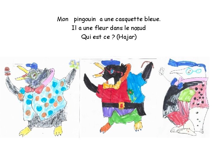 Mon pingouin a une casquette bleue. Il a une fleur dans le nœud Qui