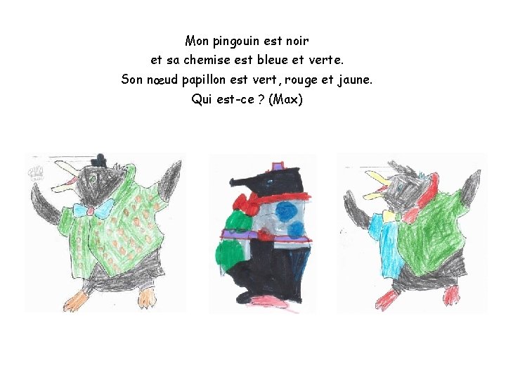 Mon pingouin est noir et sa chemise est bleue et verte. Son nœud papillon