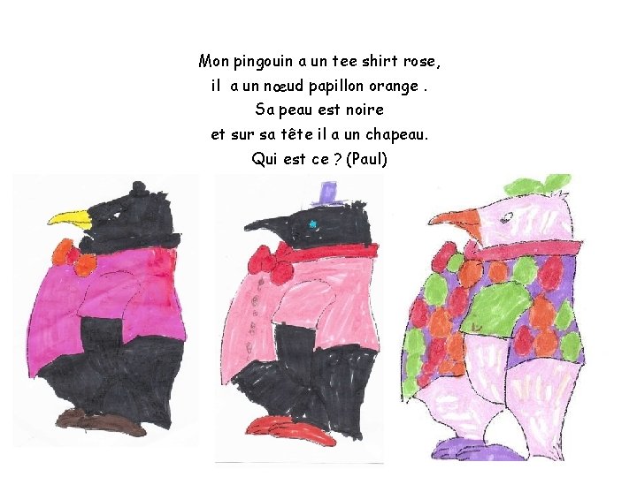 Mon pingouin a un tee shirt rose, il a un nœud papillon orange. Sa Mon pingouin a un tee shirt rose, il a un nœud papillon orange. Sa