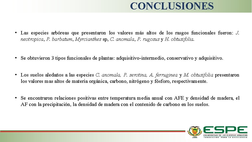 CONCLUSIONES • Las especies arbóreas que presentaron los valores más altos de los rasgos CONCLUSIONES • Las especies arbóreas que presentaron los valores más altos de los rasgos
