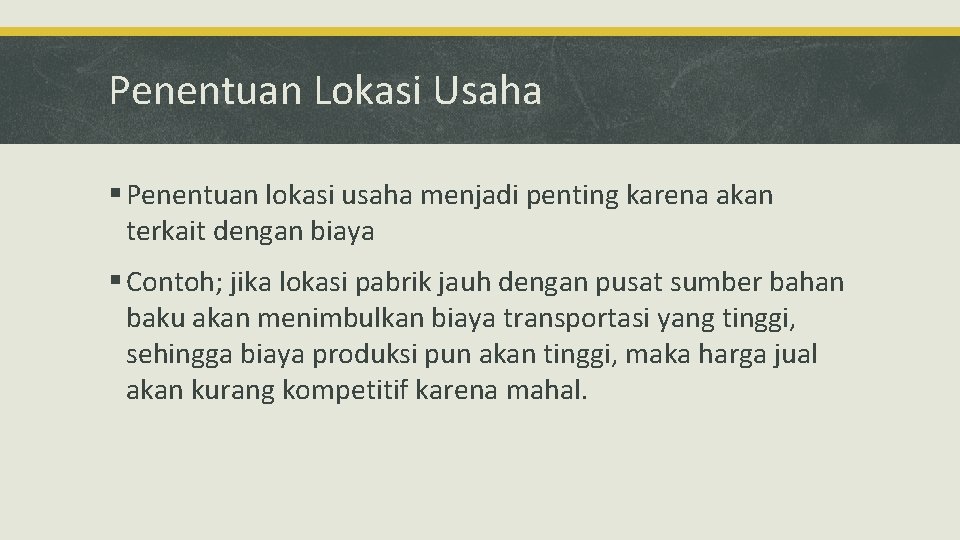 Penentuan Lokasi Usaha § Penentuan lokasi usaha menjadi penting karena akan terkait dengan biaya