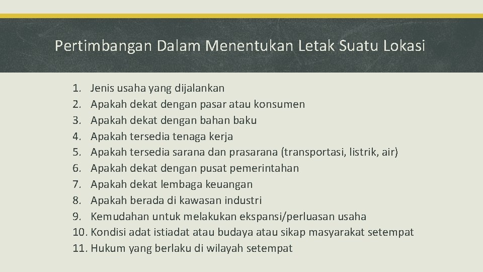 Pertimbangan Dalam Menentukan Letak Suatu Lokasi 1. Jenis usaha yang dijalankan 2. Apakah dekat