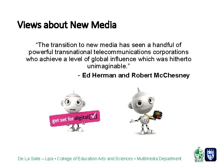 Views about New Media “The transition to new media has seen a handful of