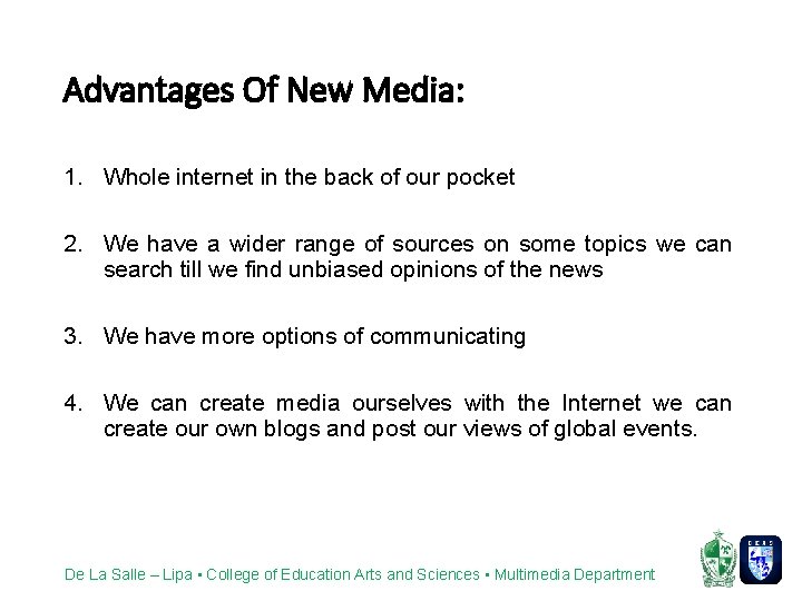 Advantages Of New Media: 1. Whole internet in the back of our pocket 2.
