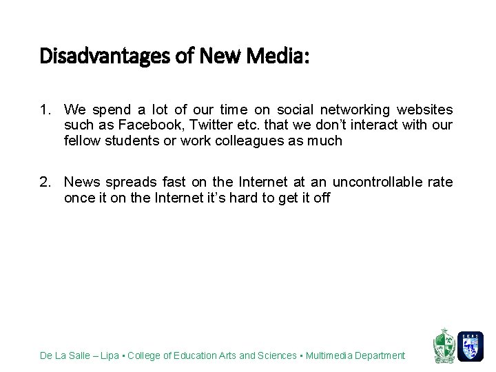Disadvantages of New Media: 1. We spend a lot of our time on social