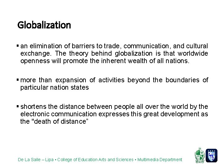 Globalization § an elimination of barriers to trade, communication, and cultural exchange. The theory