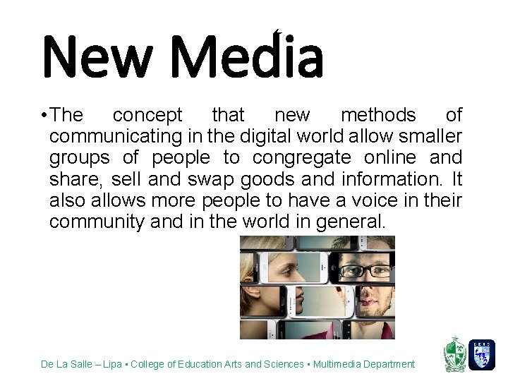 New Media • The concept that new methods of communicating in the digital world